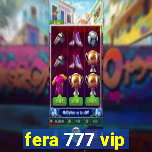 fera 777 vip